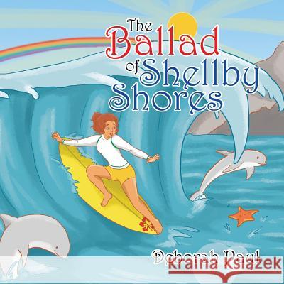 The Ballad of Shellby Shores Deborah Paul 9781543430578 Xlibris - książka