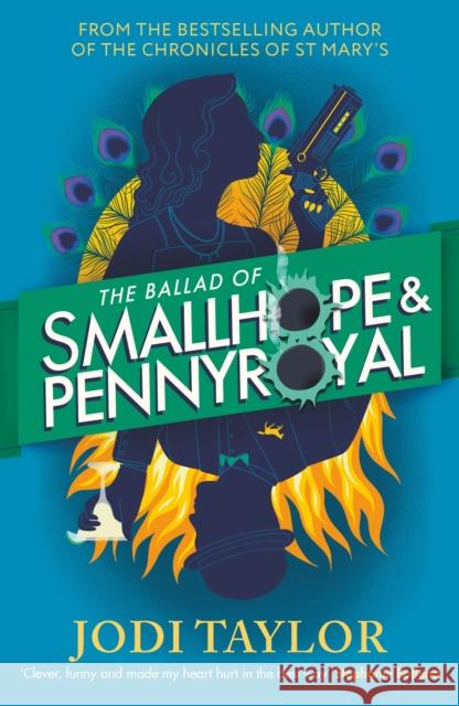 The Ballad of Smallhope and Pennyroyal: Meet your new favourite partners-in-crime in the most hilarious time-travel caper of the year Jodi Taylor 9781035415939 Headline - książka