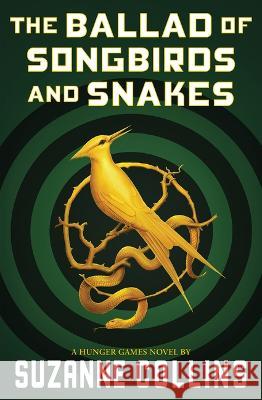 The Ballad of Songbirds and Snakes (a Hunger Games Novel) Suzanne Collins 9781339016573 Scholastic Press - książka