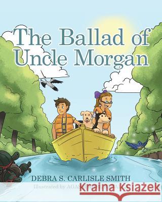 The Ballad of Uncle Morgan Debra S Carlisle Smith, Agassi Karl Saballa 9781635689433 Page Publishing, Inc. - książka