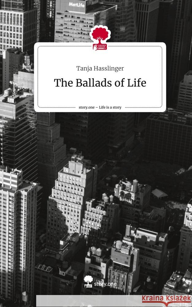 The Ballads of Life. Life is a Story - story.one Hasslinger, Tanja 9783710840357 story.one publishing - książka