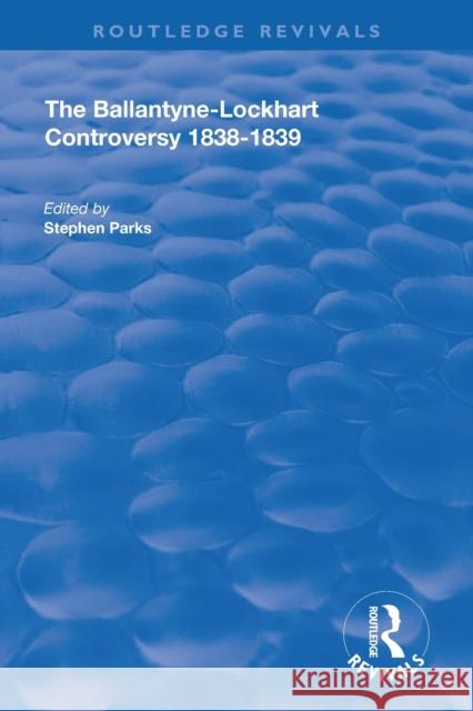 The Ballantyne-Lockhart Controversy: 1838-1839 James Ballantyne J. G. Lockhart 9780367110154 Routledge - książka