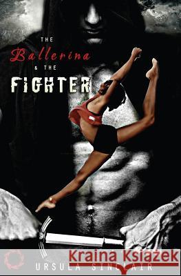 The Ballerina & The Fighter Sinclair, Ursula 9780985964603 Isisindc Publishing LLC - książka