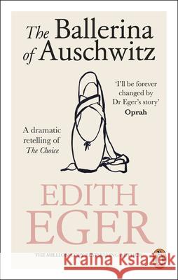 The Ballerina of Auschwitz: A dramatic retelling of The Choice Edith Eger 9781846047817 Ebury Publishing - książka