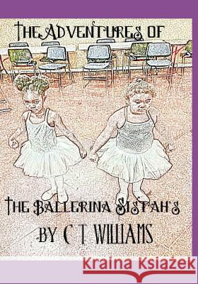 The Ballerina Sistah's: The Challenge of the Hip-Hop Monkeys C. T. Williams C. T. Williams 9781729349106 Independently Published - książka