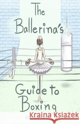The Ballerina's Guide to Boxing Abby Rosmarin 9780996631372 Abby Rosmarin - książka
