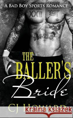 The Baller's Bride Cj Howard 9781530848812 Createspace Independent Publishing Platform - książka