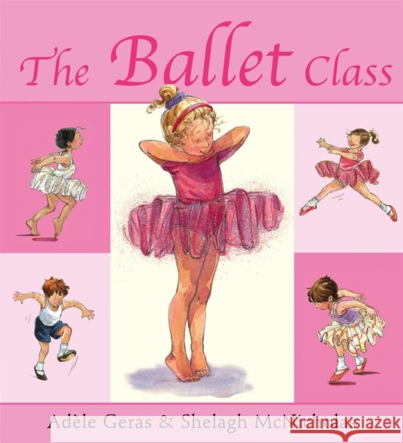 The Ballet Class Adele Geras 9781843624134 Hachette Children's Group - książka