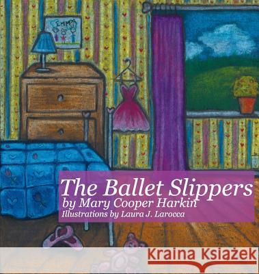 The Ballet Slippers Mary Cooper Harkin, Laura Larocca 9781631320125 Alive Books - książka