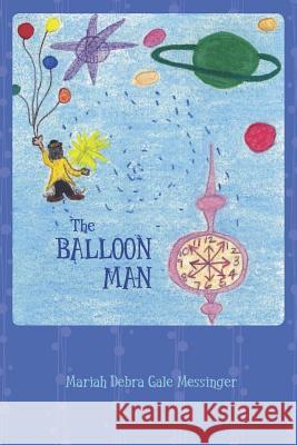 The Balloon Man Mariah Debra Gale Messinger 9781475080261 Createspace - książka
