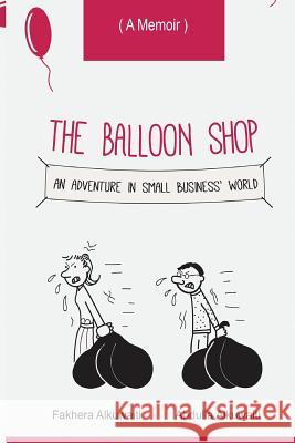 The Balloon Shop Fakhera Alkuwaiti Abdulla Alkuwiti 9781542796231 Createspace Independent Publishing Platform - książka