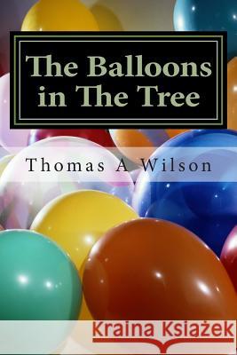 The Balloons in The Tree Wilson, Thomas A. 9781503117181 Createspace - książka