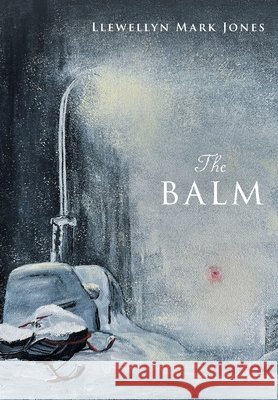 The Balm Jones, Llewellyn Mark, Gill, Gerard, Hucul, Pearl 9781038366481 FriesenPress - książka