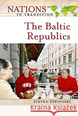 The Baltic Republics Steven Otfinoski 9780816051175 Facts on File - książka