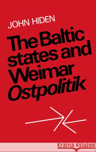The Baltic States and Weimar Ostpolitik John Hiden 9780521893251 Cambridge University Press - książka