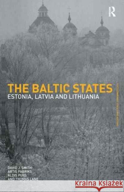 The Baltic States: Estonia, Latvia and Lithuania Thomas Lane Artis Pabriks Aldis Purs 9781138162938 Routledge - książka