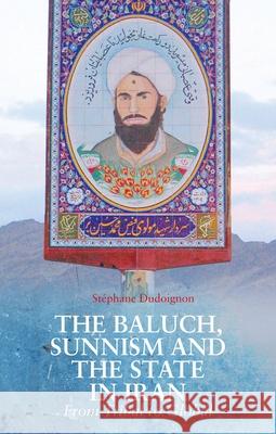 The Baluch, Sunnism and the State in Iran: From Tribal to Global Stephane a. Dudoignon 9780190655914 Oxford University Press, USA - książka