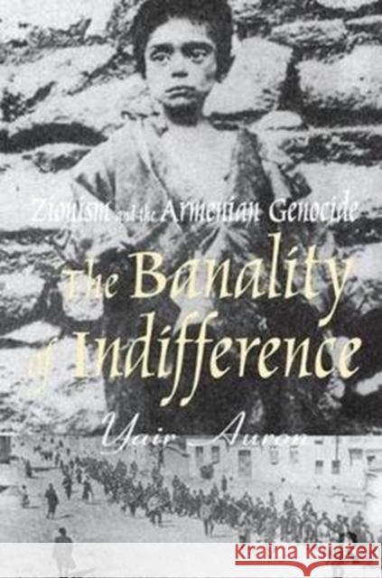 The Banality of Indifference: Zionism and the Armenian Genocide Yair Auron 9781138534407 Routledge - książka