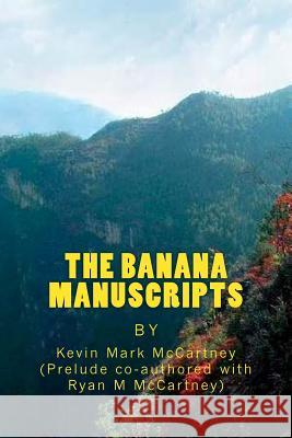 The Banana Manuscripts Kevin Mark McCartney 9781495319105 Createspace - książka