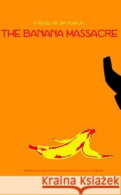 The Banana Massacre Jim Yoakum 9781479398409 Createspace - książka