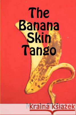 The Banana Skin Tango Martin Pilcher 9780955681912 AADVARK-ZAP PUBLISHING (UK) - książka
