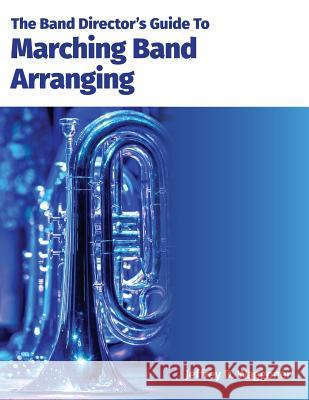 The Band Director's Guide To Marching Band Arranging Waggoner, Jeffrey D. 9781543290486 Createspace Independent Publishing Platform - książka