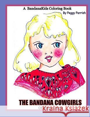 The Bandana Cowgirls Of Many Colors Coloring Book Parrish, Peggy Louise 9781986269100 Createspace Independent Publishing Platform - książka