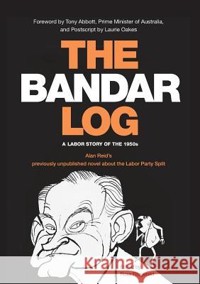 The Bandar-Log: A Labor Story of the 1950s Alan Reid's Previously Unpublished Novel about the Labor Split Alan Reid Ross Fitzgerald 9781925138528 Connor Court Publishing Pty Ltd - książka