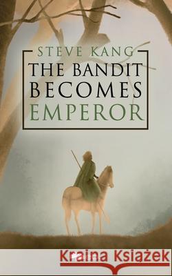 The Bandit Becomes Emperor Steve Kang 9781524316914 Ebl Books - książka