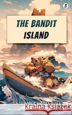 The Bandit Island Anirban Chatterjee 9798893633436 Notion Press - książka