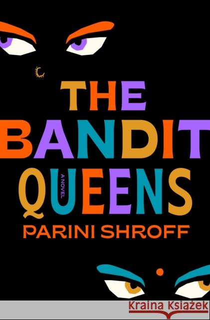 The Bandit Queens: A Novel Shroff, Parini 9780593498958 Random House Publishing Group - książka