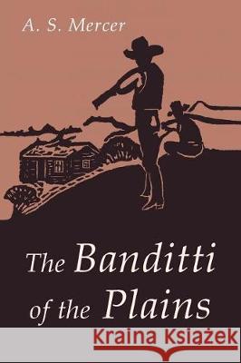 The Banditti of the Plains: Or The Cattlemen's Invasion of Wyoming in 1892 A. S. Mercer, A. S. 9781684223312 Martino Fine Books - książka