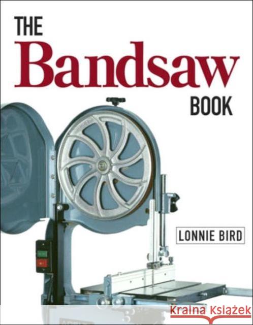 The Bandsaw Book Lonnie Bird 9781561582891 Taunton Press - książka