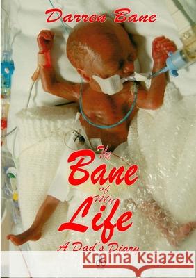 The Bane of My Life - A Dad's Diary Darren Bane 9780244064969 Lulu.com - książka