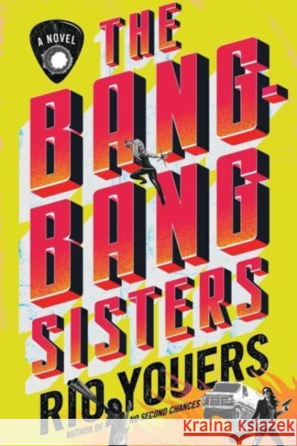 The Bang-Bang Sisters: A Novel  9780063311800 HarperCollins Publishers Inc - książka