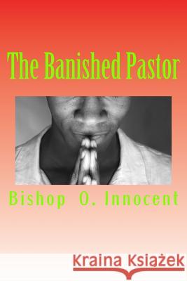 The Banished Pastor Bishop O. Innocent 9781983749568 Createspace Independent Publishing Platform - książka