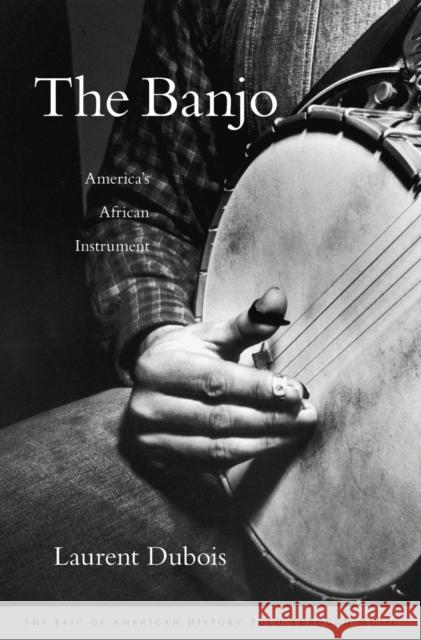 The Banjo: America's African Instrument Dubois, Laurent 9780674047846 John Wiley & Sons - książka