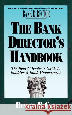 The Bank Director's Handbook: The Board Member's Guide to Banking & Bank Management Gup, Benton E. 9781557387929 Irwin Professional Publishing - książka