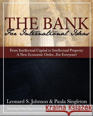 The Bank for International Ideas - from Intellectual Capital to Intellectual Property: 