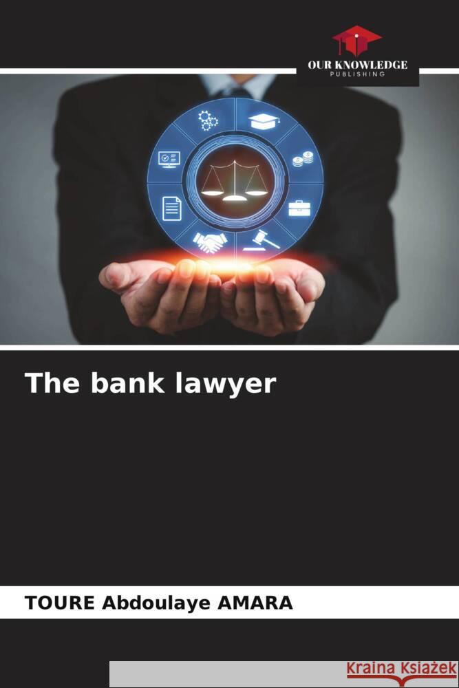 The bank lawyer Toure Abdoulaye Amara 9786207007721 Our Knowledge Publishing - książka