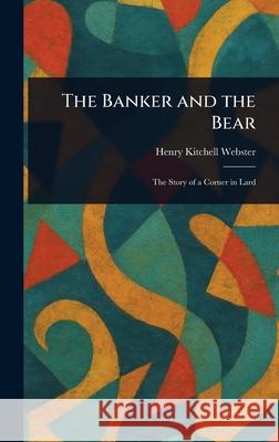 The Banker and the Bear Henry Kitchell Webster 9781025241159 Anson Street Press - książka
