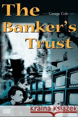 The Banker's Trust George Cole 9780595128358 Writers Club Press - książka