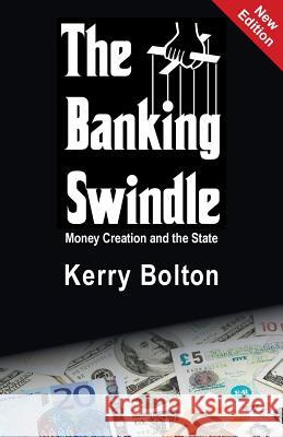 The Banking Swindle: Money Creation and the State Kerry Bolton 9781910881651 Black House Publishing - książka