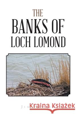 The Banks of Loch Lomond Jim Hawley 9781984577252 Xlibris Us - książka