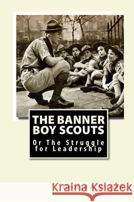 The Banner Boy Scouts: Or The Struggle for Leadership Mitchell, Joe Henry 9781451510287 Createspace - książka