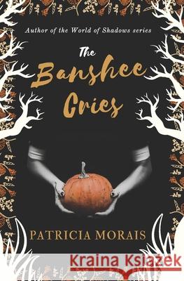 The Banshee Cries Patricia Morais 9798475257258 Independently Published - książka