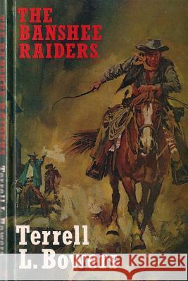 The Banshee Raiders Terrell L. Bowers 9781499399172 Createspace Independent Publishing Platform - książka