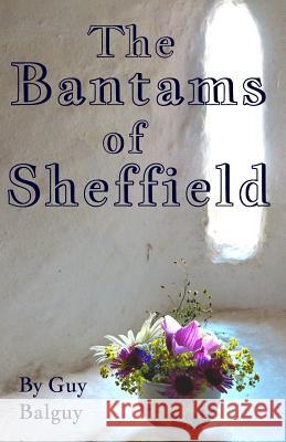 The Bantams of Sheffield Guy Balguy Steven Kay (University of Rhode Island)  9780993576218 1889 Books - książka