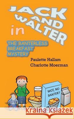 The Banterless Breakfast Mystery Paulette Hallam Charlotte Moerman White Magic Studios 9781915164971 Maple Publishers - książka