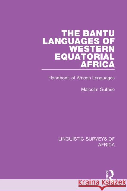 The Bantu Languages of Western Equatorial Africa: Handbook of African Languages Malcolm Guthrie 9781138097087 Routledge - książka